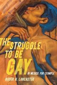 Enlarge image Cover: The Struggle to Be Gay-in Mexico, for Example - University of California Press
