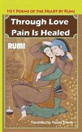 Cover: Through Love Pain Is Healed - Rumi Publications / Rumi Poetry Club