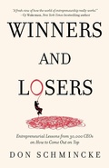 Cover: Winners and Losers: Entrepreneurial Lessons from 30,000 CEOs on How to Come Out on Top - Schmincke Learning Institute