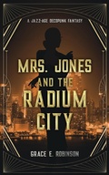 Cover: Mrs. Jones and the Radium City (The Adventures of Mrs. Jones) - Grace Robinson