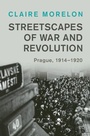 Cover: Streetscapes of War and Revolution - Cambridge University Press