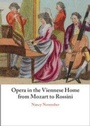 Cover: Opera in the Viennese Home from Mozart to Rossini - Cambridge University Press