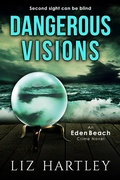 Cover: Dangerous Visions (An Eden Beach Crime Novel) - Rainy Valley Press