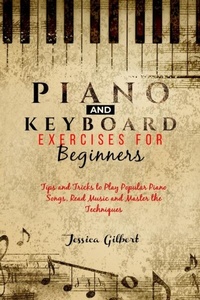 Abbildung von: PIANO &  Keyboard Exercises for Beginners - Jessica Gilbert
