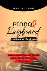 Abbildung von: PIANO &  Keyboard Exercises for Beginners - Jessica Gilbert