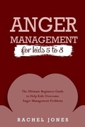 Cover: ANGER MANAGEMENT for Kids 5 - 8 - Rachel Jones