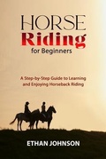 Cover: HORSE RIDING FOR BEGINNERS - Ethan Johnson