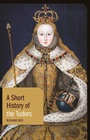 Cover: A Short History of the Tudors - Bloomsbury Academic