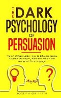 Cover: The Dark Psychology of Persuasion - Lulu Press Inc