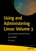 Cover: Using and Administering Linux: Volume 3 - APress