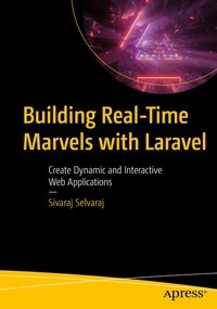 Enlarge image Cover: Building Real-Time Marvels with Laravel - APress