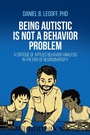 Cover: Being Autistic is Not a Behavior Problem - Universal Publishers