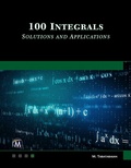 Cover: 100 Integrals: Solutions with Engineering Applications - Mercury Learning & Information