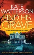 Cover: FIND HIS GRAVE a totally gripping crime thriller full of twists - Joffe Books Ltd
