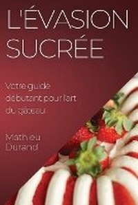 Abbildung von: L'Evasion Sucree - Mathieu Durand