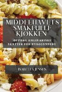 Abbildung von: Middelhavets Smakfulle Kjokken - Isabella Jensen