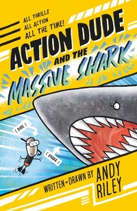 Abbildung von: Action Dude and the Massive Shark - Welbeck Children's Books