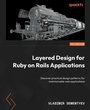 Cover: Layered Design for Ruby on Rails Applications - Packt Publishing Limited