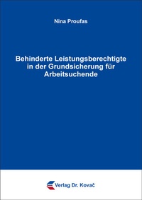 Abbildung von: Behinderte Leistungsberechtigte in der Grundsicherung für Arbeitsuchende - Kovac, Dr. Verlag