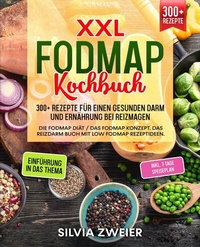 Abbildung von: XXL FODMAP Kochbuch - 300+ Rezepte für einen gesunden Darm und Ernährung bei Reizmagen - tredition