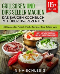 Abbildung von: Grillsoßen und Dips selber machen - Das Saucen Kochbuch mit über 115+ Rezepten - tredition