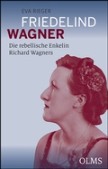 Cover: Friedelind Wagner - Die rebellische Enkelin Richard Wagners - Olms Presse