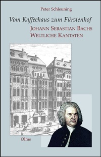 Abbildung von: Vom Kaffeehaus zum Fürstenhof - Johann Sebastian Bachs Weltliche Kantaten - Olms Presse