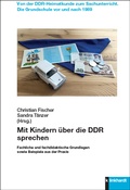 Cover: Mit Kindern &uuml;ber die DDR sprechen - Verlag Julius Klinkhardt
