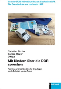 Abbildung von: Mit Kindern über die DDR sprechen - Verlag Julius Klinkhardt GmbH & Co. KG