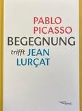 Cover: Begegnung. Pablo Picasso trifft Jean Lurcat - Kunstverein Talstrasse