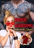 Cover: Rocker, Gl&uuml;cksspiel und zarte Lippen. Rockerroman - Romance Verlag