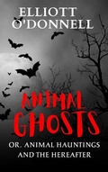 Cover: Animal Ghosts Or, Animal Hauntings and the Hereafter - True Sign Publishing House