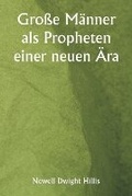 Cover: Grosse Maenner als Propheten einer neuen AEra - Writat