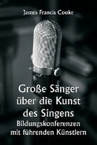 Abbildung von: Grosse Saenger ueber die Kunst des Singens. Bildungskonferenzen mit fuehrenden Kuenstlern - Writat