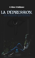 Cover: La d&eacute;pression, un combat quotidien - Le Lys Bleu &Eacute;ditions