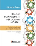 Cover: Project Management per Comuni Mortali. Scritto nella lingua che si parla in azienda. Contenuti in linea con il PMBOK&reg;7 e il PMP&reg;2021 - Societ&agrave; Editrice Esculapio