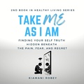 Cover: Take Me As I Am (The Healthy Living Series, #1) - Kiamani Creates