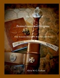 Cover: The Grahams of Pennsylvania and Virginia, Our Scottish History of Warriors and Saints - Alicia\Graham