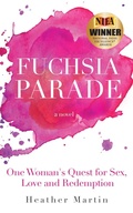 Cover: Fuchsia Parade: One Woman's Quest for Sex, Love and Redemption - Heather Martin