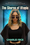Cover: The Shores of Utopia (Utopia Series, #1) - Charles Rice