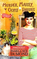 Cover: Murder, Maisey, and Oopsi-Daisies (An Annie Graceland Cozy Mystery) - Pamela DuMond