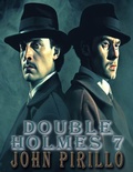 Cover: Double Holmes 7 - John Pirillo