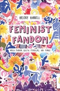 Cover: Feminist Fandom - Bloomsbury Academic USA