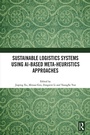 Cover: Sustainable Logistics Systems Using AI-based Meta-Heuristics Approaches - Taylor & Francis