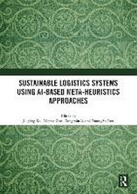 Enlarge image Cover: Sustainable Logistics Systems Using AI-based Meta-Heuristics Approaches - Routledge