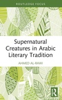 Cover: Supernatural Creatures in Arabic Literary Tradition - Taylor & Francis