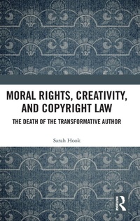 Enlarge image Cover: Moral Rights, Creativity, and Copyright Law - Routledge