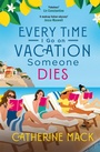 Cover: Every Time I Go on Vacation, Someone Dies - MACMILLAN