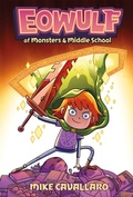 Cover: Eowulf: Of Monsters and Middle School - Macmillan Children's Books