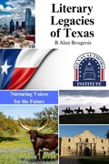 Cover: Literary Legacies of Texas: Nurturing Voices for the Future, - B Alan Bourgeois